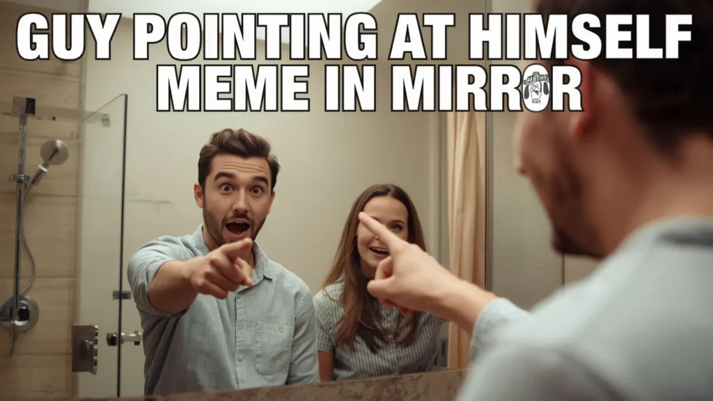 Guy Pointing at Himself Meme in Mirror