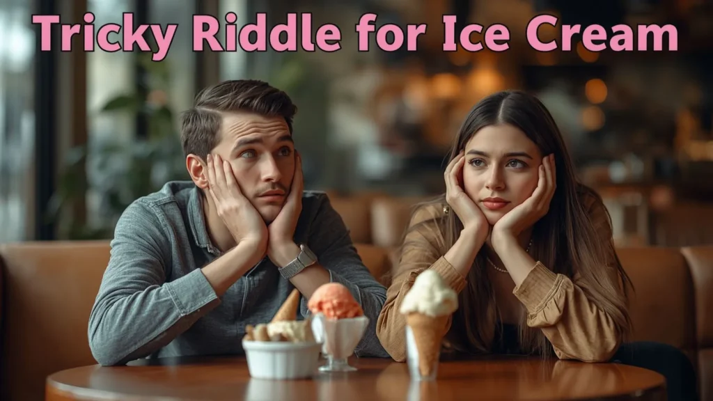 Tricky Riddle for Ice Cream