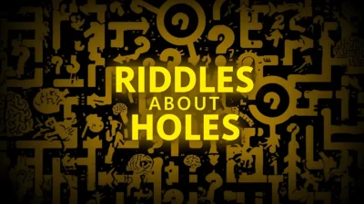 Riddles About Holes
