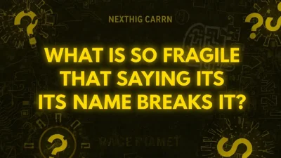 What Is So Fragile That Saying Its Name Breaks It?