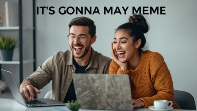 It’s Gonna Be May Meme